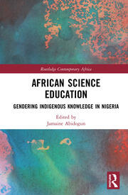 African Science Education: Gendering Indigenous Knowledge in Nigeria book cover