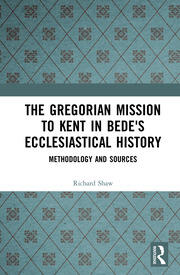 The Gregorian Mission to Kent in Bede's Ecclesiastical History: Methodology and Sources book cover
