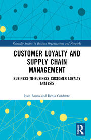 Customer Loyalty and Supply Chain Management: Business-to-Business Customer Loyalty Analysis book cover