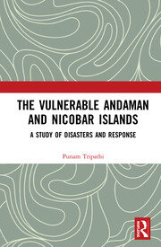 The Vulnerable Andaman and Nicobar Islands: A Study of Disasters and Response book cover