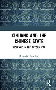 Xinjiang and the Chinese State: Violence in the Reform Era book cover