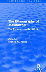 Routledge Revivals: The Ethnography of Malinowski (1979): The Trobriand Islands 1915-18 book cover