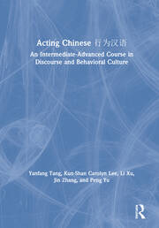 Acting Chinese: An Intermediate-Advanced Course in Discourse and Behavioral Culture  行为汉语 book cover