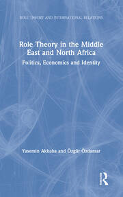 Role Theory in the Middle East and North Africa: Politics, Economics and Identity book cover