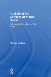 Abolishing the Concept of Mental Illness: Rethinking the Nature of Our Woes book cover