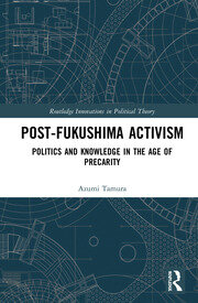 Post-Fukushima Activism: Politics and Knowledge in the Age of Precarity book cover