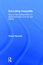 Educating Inequality: Beyond the Political Myths of Higher Education and the Job Market book cover