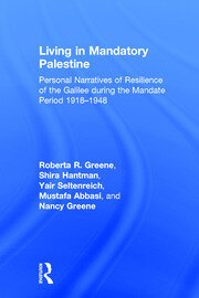 Living in Mandatory Palestine: Personal Narratives of Resilience of the Galilee during the Mandate Period 1918–1948 book cover