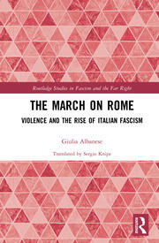 The March on Rome: Violence and the Rise of Italian Fascism book cover