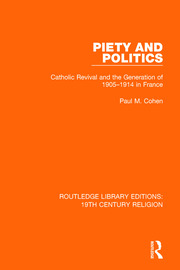 Piety and Politics: Catholic Revival and the Generation of 1905-1914 in France book cover