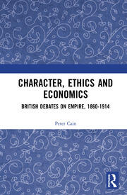 Character, Ethics and Economics: British Debates on Empire, 1860-1914 book cover