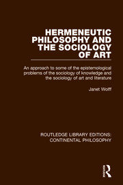 Hermeneutic Philosophy and the Sociology of Art: An Approach to Some of the Epistemological Problems of the Sociology of Knowledge and the Sociology of Art and Literature book cover