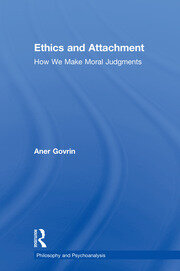 Ethics and Attachment: How We Make Moral Judgments book cover