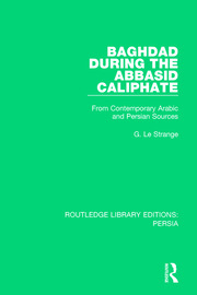 Baghdad During the Abbasid Caliphate: From Contemporary Arabic and Persian Sources book cover