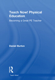 Teach Now! Physical Education: Becoming a Great PE Teacher book cover