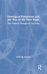 Ideological Possession and the Rise of the New Right: The Political Thought of Carl Jung book cover