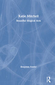 Katie Mitchell: Beautiful Illogical Acts book cover