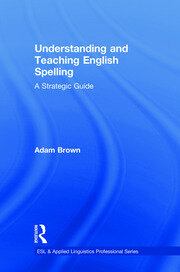 Understanding and Teaching English Spelling: A Strategic Guide book cover