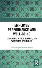 Employee Performance and Well-being: Leadership, Justice, Support, and Workplace Spirituality book cover