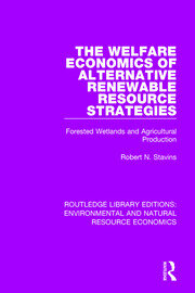 The Welfare Economics of Alternative Renewable Resource Strategies: Forested Wetlands and Agricultural Production book cover