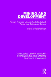 Mining and Development: Foreign-Financed Mines in Australia, Ireland, Papua New Guinea and Zambia book cover