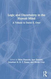 Logic and Uncertainty in the Human Mind: A Tribute to David E. Over book cover