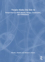 Theatre Masks Out Side In: Perspectives on Mask History, Design, Construction, and Performance book cover