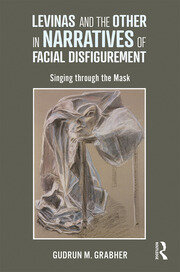 Levinas and the Other in Narratives of Facial Disfigurement: Singing through the Mask book cover