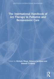 The International Handbook of Art Therapy in Palliative and Bereavement Care book cover