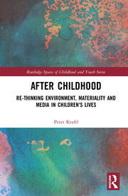 After Childhood: Re-thinking Environment, Materiality and Media in Children's Lives book cover