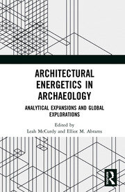 Architectural Energetics in Archaeology: Analytical Expansions and Global Explorations book cover