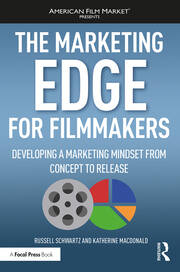 The Marketing Edge for Filmmakers: Developing a Marketing Mindset from Concept to Release book cover