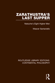 Zarathustra's Last Supper: Nietzche's Eight Higher Men book cover