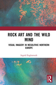 Rock Art and the Wild Mind: Visual Imagery in Mesolithic Northern Europe book cover