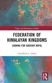 Federation of Himalayan Kingdoms: Looking for Greater Nepal book cover