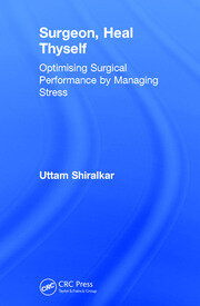 Surgeon, Heal Thyself: Optimising Surgical Performance by Managing Stress book cover