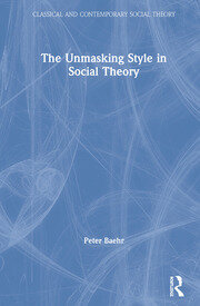 The Unmasking Style in Social Theory book cover