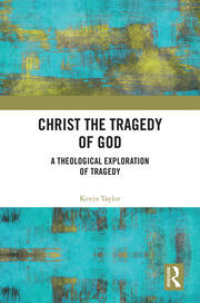 Christ the Tragedy of God: A Theological Exploration of Tragedy book cover