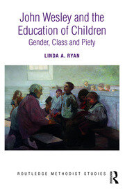 John Wesley and the Education of Children: Gender, Class and Piety book cover