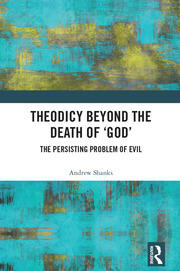 Theodicy Beyond the Death of 'God': The Persisting Problem of Evil book cover