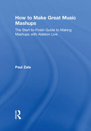 How to Make Great Music Mashups: The Start-to-Finish Guide to Making Mashups with Ableton Live book cover