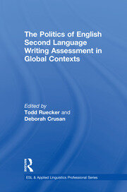 The Politics of English Second Language Writing Assessment in Global Contexts book cover