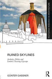 Ruined Skylines: Aesthetics, Politics and London's Towering Cityscape book cover