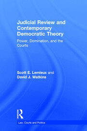 Judicial Review and Contemporary Democratic Theory: Power, Domination, and the Courts book cover