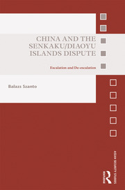 China and the Senkaku/Diaoyu Islands Dispute: Escalation and De-escalation book cover