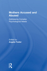 Mothers Accused and Abused: Addressing Complex Psychological Needs book cover