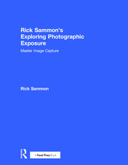 Rick Sammon's Exploring Photographic Exposure: Master Image Capture book cover