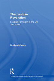 The Lesbian Revolution: Lesbian Feminism in the UK 1970-1990 book cover