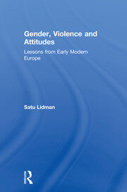 Gender, Violence and Attitudes: Lessons from Early Modern Europe book cover