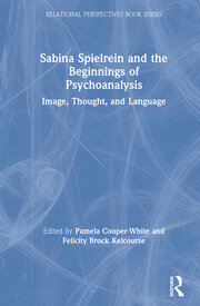 Sabina Spielrein and the Beginnings of Psychoanalysis: Image, Thought, and Language book cover